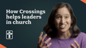 How Crossings helps leaders in church